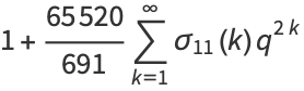 1+(65520)/(691)sum_(k=1)^(infty)sigma_(11)(k)q^(2k)