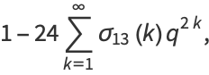 1-24sum_(k=1)^(infty)sigma_(13)(k)q^(2k),