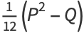 1/(12)(P^2-Q)