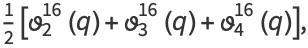 1/2[theta_2^(16)(q)+theta_3^(16)(q)+theta_4^(16)(q)],