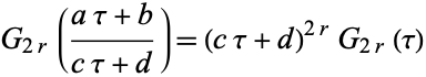  G_(2r)((atau+b)/(ctau+d))=(ctau+d)^(2r)G_(2r)(tau) 