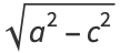 sqrt(a^2-c^2)