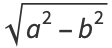 sqrt(a^2-b^2)