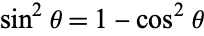 sin^2theta=1-cos^2theta