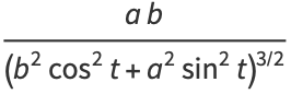 (ab)/((b^2cos^2t+a^2sin^2t)^(3/2))
