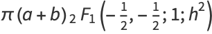 pi(a+b)_2F_1(-1/2,-1/2;1;h^2)