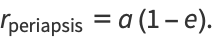 r_(periapsis)=a(1-e).