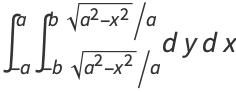 int_(-a)^aint_(-bsqrt(a^2-x^2)/a)^(bsqrt(a^2-x^2)/a)dydx