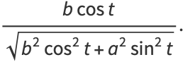 (bcost)/(sqrt(b^2cos^2t+a^2sin^2t)).