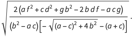 sqrt((2(af^2+cd^2+gb^2-2bdf-acg))/((b^2-ac)[-sqrt((a-c)^2+4b^2)-(a+c)])).