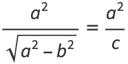 (a^2)/(sqrt(a^2-b^2))=(a^2)/c