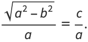 (sqrt(a^2-b^2))/a=c/a.