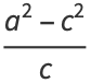 (a^2-c^2)/c