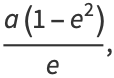 (a(1-e^2))/e,