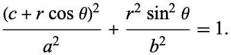  ((c+rcostheta)^2)/(a^2)+(r^2sin^2theta)/(b^2)=1. 