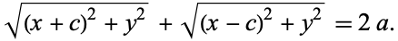  sqrt((x+c)^2+y^2)+sqrt((x-c)^2+y^2)=2a. 