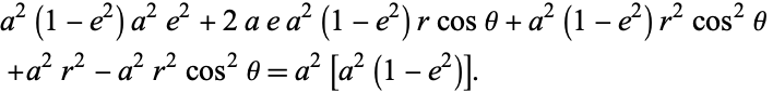  a^2(1-e^2)a^2e^2+2aea^2(1-e^2)rcostheta+a^2(1-e^2)r^2cos^2theta +a^2r^2-a^2r^2cos^2theta=a^2[a^2(1-e^2)]. 