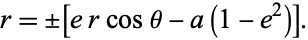  r=+/-[ercostheta-a(1-e^2)]. 