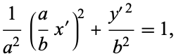 1/(a^2)(a/bx^')^2+(y^('2))/(b^2)=1,