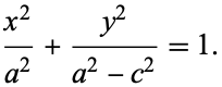  (x^2)/(a^2)+(y^2)/(a^2-c^2)=1. 
