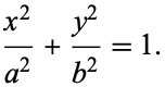  (x^2)/(a^2)+(y^2)/(b^2)=1. 