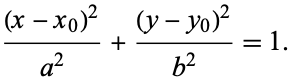  ((x-x_0)^2)/(a^2)+((y-y_0)^2)/(b^2)=1. 