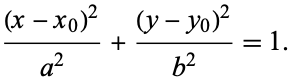 ((x-x_0)^2)/(a^2)+((y-y_0)^2)/(b^2)=1.