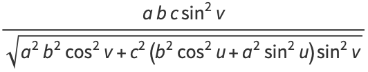 (abcsin^2v)/(sqrt(a^2b^2cos^2v+c^2(b^2cos^2u+a^2sin^2u)sin^2v))