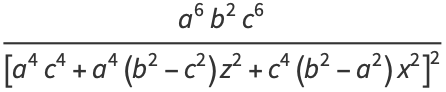 (a^6b^2c^6)/([a^4c^4+a^4(b^2-c^2)z^2+c^4(b^2-a^2)x^2]^2)