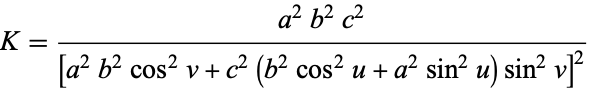  K=(a^2b^2c^2)/([a^2b^2cos^2v+c^2(b^2cos^2u+a^2sin^2u)sin^2v]^2) 