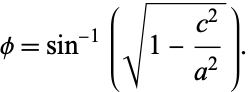  phi=sin^(-1)(sqrt(1-(c^2)/(a^2))). 