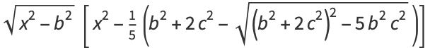 sqrt(x^2-b^2)[x^2-1/5(b^2+2c^2-sqrt((b^2+2c^2)^2-5b^2c^2))]