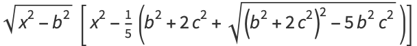 sqrt(x^2-b^2)[x^2-1/5(b^2+2c^2+sqrt((b^2+2c^2)^2-5b^2c^2))]