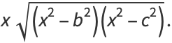 xsqrt((x^2-b^2)(x^2-c^2)).