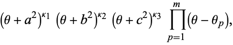  (theta+a^2)^(kappa_1)(theta+b^2)^(kappa_2)(theta+c^2)^(kappa_3)product_(p=1)^m(theta-theta_p), 