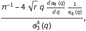 (pi^(-1)-4sqrt(r)q(dtheta_4(q))/(dq)1/(theta_4(q)))/(theta_3^4(q)),