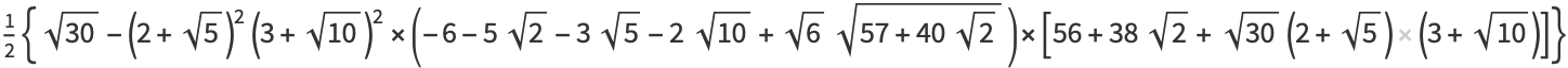 1/2{sqrt(30)-(2+sqrt(5))^2(3+sqrt(10))^2×(-6-5sqrt(2)-3sqrt(5)-2sqrt(10)+sqrt(6)sqrt(57+40sqrt(2)))×[56+38sqrt(2)+sqrt(30)(2+sqrt(5))(3+sqrt(10))]}