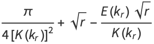 pi/(4[K(k_r)]^2)+sqrt(r)-(E(k_r)sqrt(r))/(K(k_r))