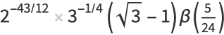2^(-43/12)3^(-1/4)(sqrt(3)-1)beta(5/(24))