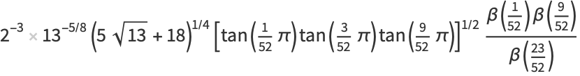 2^(-3)13^(-5/8)(5sqrt(13)+18)^(1/4)[tan(1/(52)pi)tan(3/(52)pi)tan(9/(52)pi)]^(1/2)(beta(1/(52))beta(9/(52)))/(beta((23)/(52)))