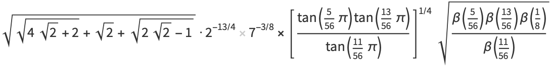 sqrt(sqrt(4sqrt(2)+2)+sqrt(2)+sqrt(2sqrt(2)-1))·2^(-13/4)7^(-3/8)×[(tan(5/(56)pi)tan((13)/(56)pi))/(tan((11)/(56)pi))]^(1/4)sqrt((beta(5/(56))beta((13)/(56))beta(1/8))/(beta((11)/(56))))