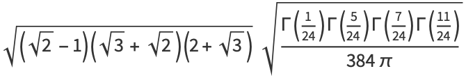 sqrt((sqrt(2)-1)(sqrt(3)+sqrt(2))(2+sqrt(3)))sqrt((Gamma(1/(24))Gamma(5/(24))Gamma(7/(24))Gamma((11)/(24)))/(384pi))