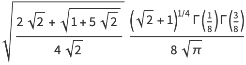 sqrt((2sqrt(2)+sqrt(1+5sqrt(2)))/(4sqrt(2)))((sqrt(2)+1)^(1/4)Gamma(1/8)Gamma(3/8))/(8sqrt(pi))