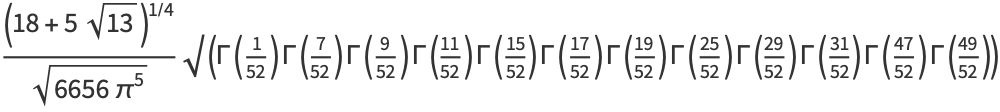 ((18+5sqrt(13))^(1/4))/(sqrt(6656pi^5))sqrt(Gamma(1/(52))Gamma(7/(52))Gamma(9/(52))Gamma((11)/(52))Gamma((15)/(52))Gamma((17)/(52))Gamma((19)/(52))Gamma((25)/(52))Gamma((29)/(52))Gamma((31)/(52))Gamma((47)/(52))Gamma((49)/(52)))