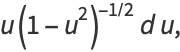 u(1-u^2)^(-1/2)du,