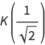 K(1/(sqrt(2)))