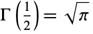  Gamma(1/2)=sqrt(pi) 