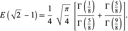  E(sqrt(2)-1)=1/4sqrt(pi/4)[(Gamma(1/8))/(Gamma(5/8))+(Gamma(5/8))/(Gamma(9/8))]. 