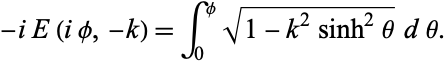  -iE(iphi,-k)=int_0^phisqrt(1-k^2sinh^2theta)dtheta. 