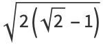 sqrt(2(sqrt(2)-1))